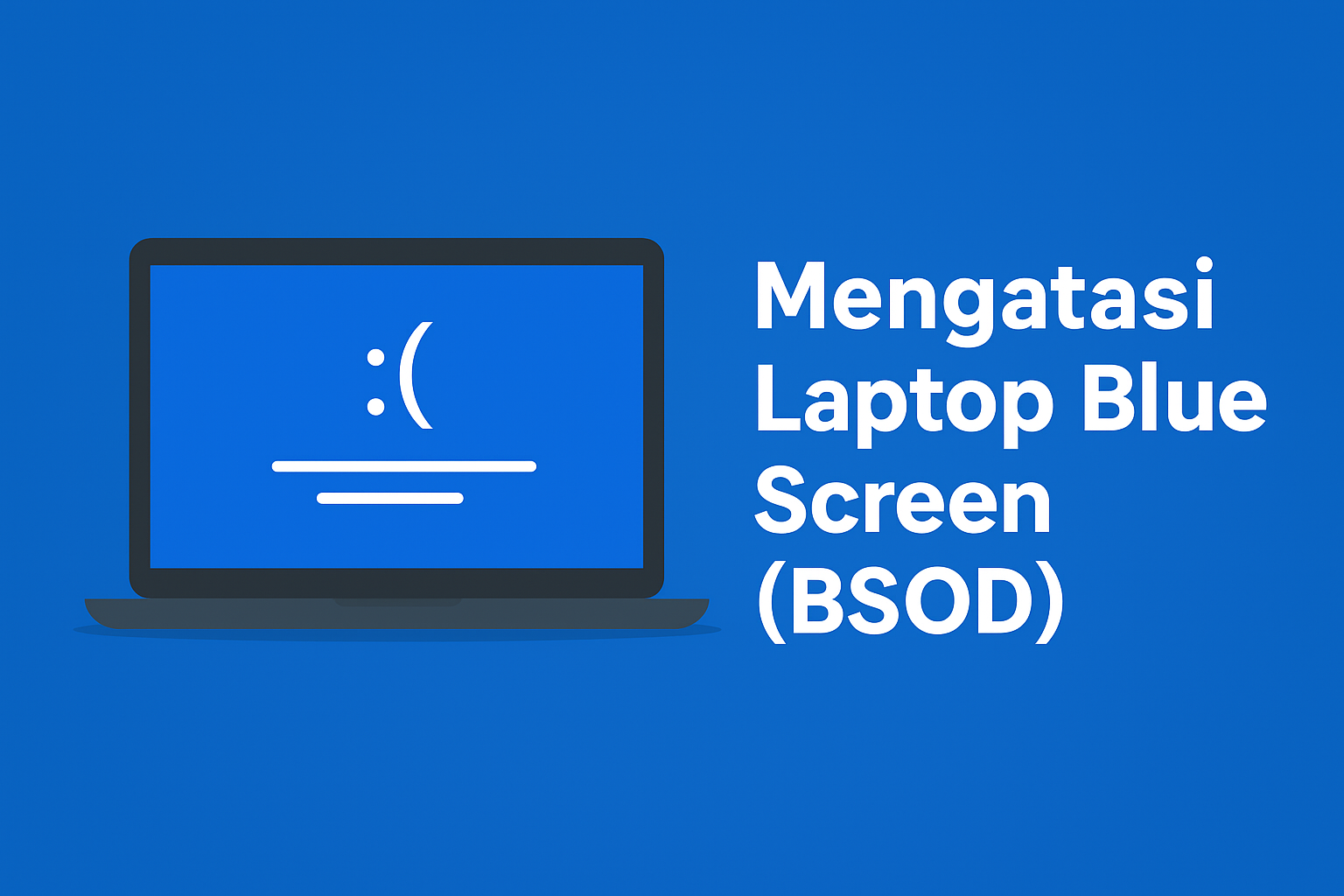 Tips Laptop Blue Screen (BSO